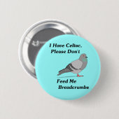 Ik heb Celiac, geef me geen broodkruimels. Ronde Button 5,7 Cm (Voorkant /achterkant)