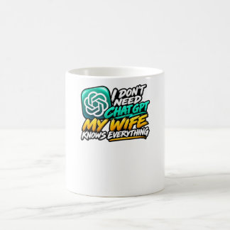 Ik heb ChatGPT niet nodig, mijn vrouw weet alles G Koffiemok