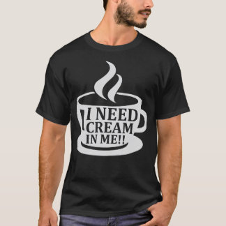 Ik heb Cream In Me Coffee Humor Gezegde Funny nodi T-shirt
