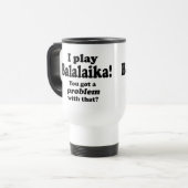 Ik heb daar een probleem mee, Balalaika Travel Mug Reisbeker (Voorkant links)