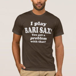 Ik heb daar een probleem mee, Bari Sax T-shirt