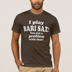 Ik heb daar een probleem mee, Bari Sax T-shirt
