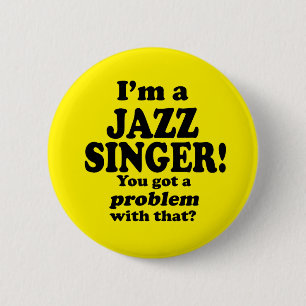 Ik heb daar een probleem mee, Jazz Singer Ronde Button 5,7 Cm