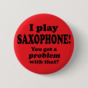 Ik heb daar een probleem mee, Saxophone Ronde Button 5,7 Cm