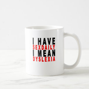 Ik heb dagelijks t - shirts van dyslexie K.png Koffiemok