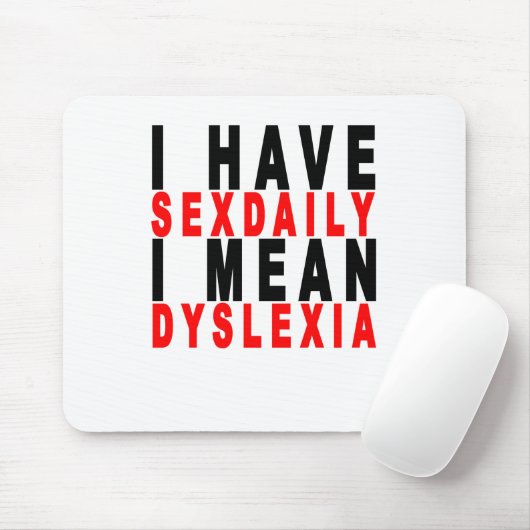 Ik heb dagelijks t - shirts van dyslexie K.png Muismat (Met muis)