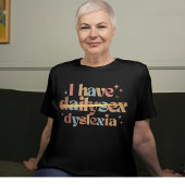 Ik heb Dailysex Dyslexie Grappig T-shirt
