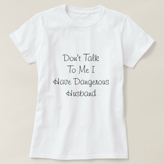 Ik heb Dangerous Husband, Love Quote T-shirt (Design voorkant)