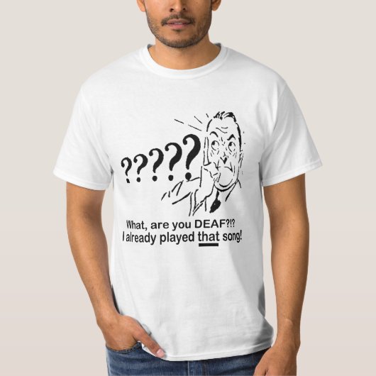 Ik heb dat liedje al gespeeld! t-shirt (Voorkant)