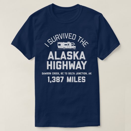 Ik heb de Alaska Highway Alaska RV overleefd T-shirt (Design voorkant)
