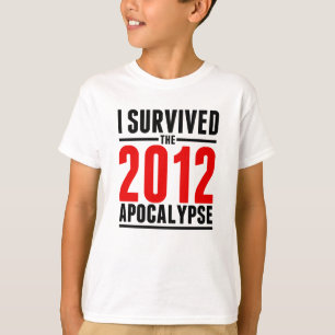 Ik heb de Apocalyps van 2012 overleefd! T-shirt