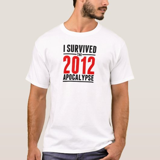 Ik heb de Apocalyps van 2012 overleefd! T-shirt (Voorkant)