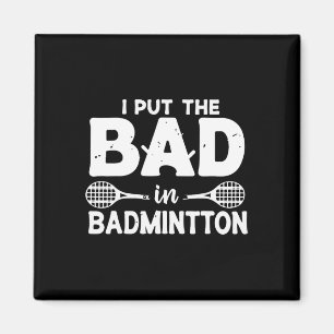 Ik heb de bad in badminton gezet - badmintonspeler magneet