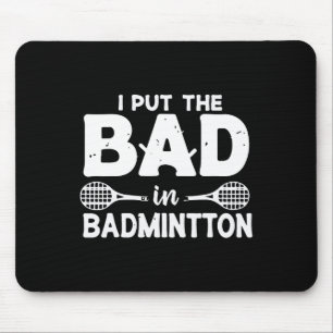 Ik heb de bad in badminton gezet - badmintonspeler muismat