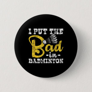 Ik heb de bad in badminton gezet - shuttle birdie  ronde button 5,7 cm