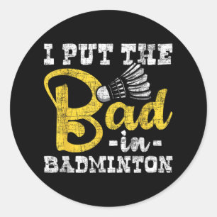 Ik heb de bad in badminton gezet - shuttle birdie ronde sticker
