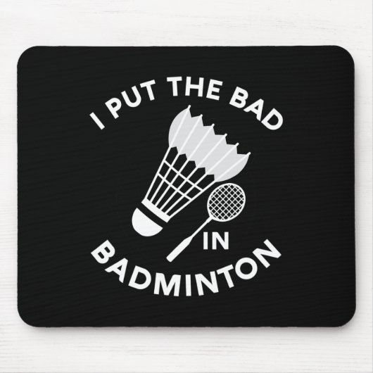 Ik heb de bad in badminton shuttle birdie racket f muismat (Voorkant)