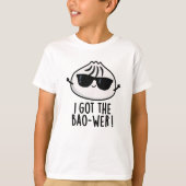 Ik heb de Bao-wer Funny Dimsum Pun T-shirt (Voorkant)