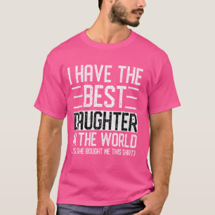 Ik heb de beste dochter ter wereld, grappige mama t-shirt