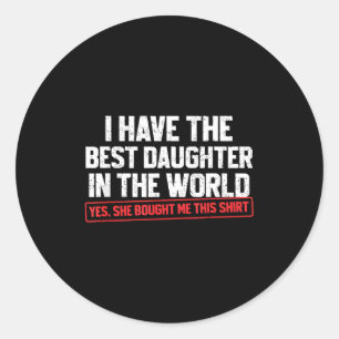 Ik Heb De Beste Dochter Ter Wereld Grappige Vader  Ronde Sticker