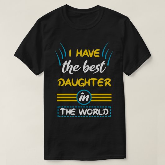 Ik heb de beste dochter ter wereld. t-shirt (Design voorkant)
