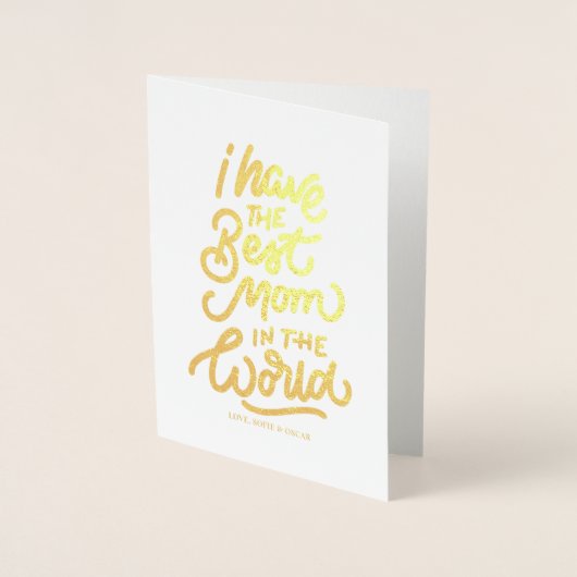 Ik heb de beste moeder ter wereld! Moederdag Folie Kaarten (Voorkant)
