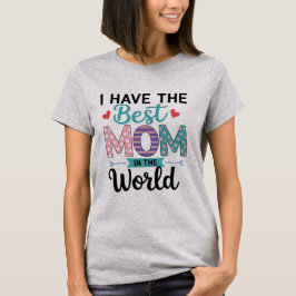 Ik heb de beste moeder van de wereld - Moederdag T-shirt
