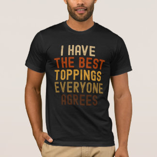 Ik heb de beste toppings grappige pizza parodie t-shirt