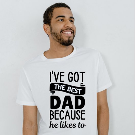 Ik heb de beste vader omdat hij dat graag doet t-shirt