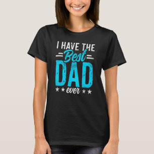 Ik heb de beste vader van papa Gezegden. T-shirt