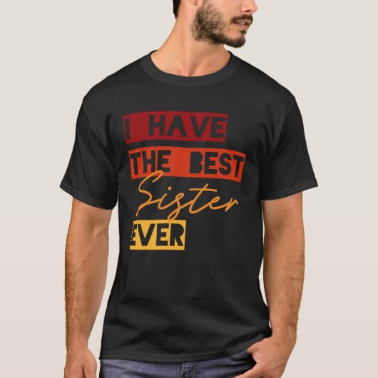 Ik heb de beste zus ooit t-shirt (Voorkant)