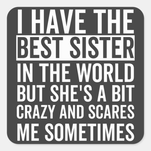 Ik heb de beste zus ter wereld vierkante sticker (Voorkant)