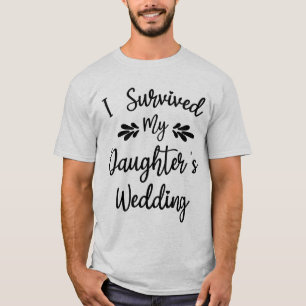 Ik heb de bruiloft van mijn dochter overleefd Brui T-shirt