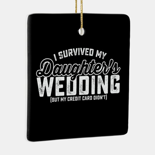 Ik heb de bruiloft van mijn dochter overleefd, maa keramisch ornament (Rechts)