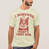Ik heb de buikpijn van vandaag overleefd Grappige T-shirt (Voorkant)