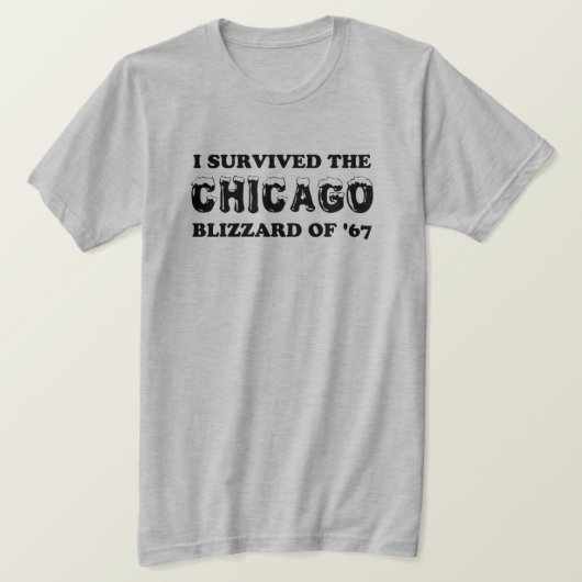 Ik heb de Chicago Blizzard van 1967 overleefd. T-shirt (Design voorkant)