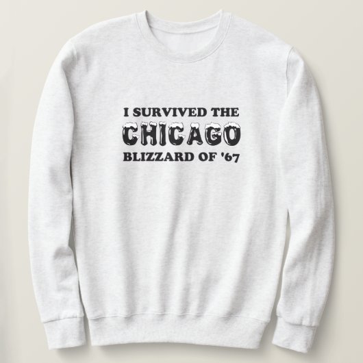 Ik heb de Chicago Blizzard van 1967 overleefd. Trui (Design voorkant)