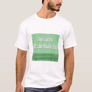 Ik heb de Cubaanse raketcrisis van 1962 overleefd T-shirt