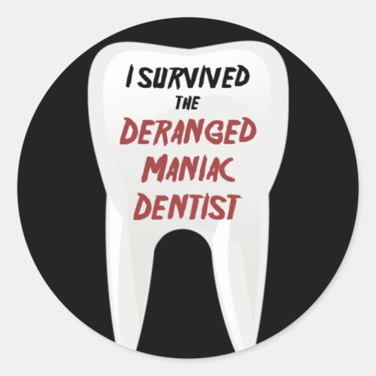 Ik heb de Deranged Maniac Dentist overleefd Ronde Sticker (Voorkant)