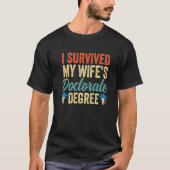 Ik heb de doctoraatsgraad van mijn vrouw overleven t-shirt (Voorkant)