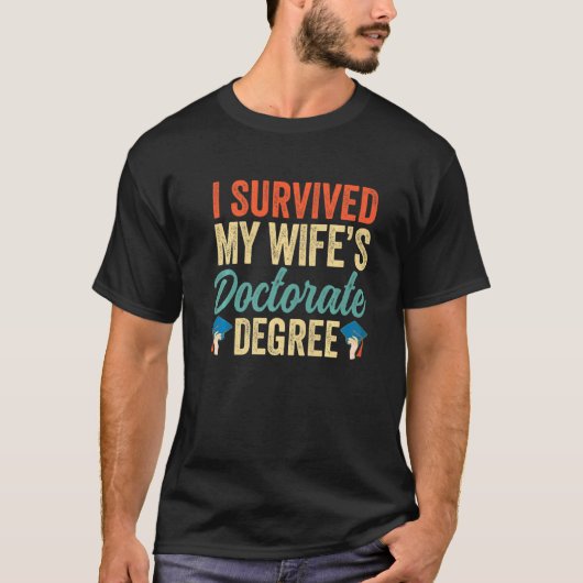 Ik heb de doctoraatsgraad van mijn vrouw overleven t-shirt (Voorkant)