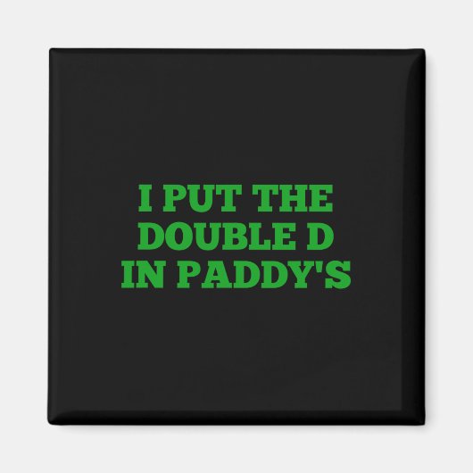 Ik heb de dubbele D in Paddy's Funny Irish Patrick Magneet (Voorkant)