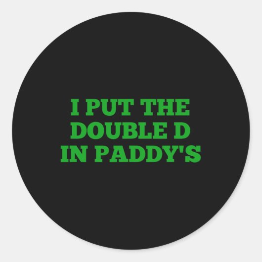Ik heb de dubbele D in Paddy's Funny Irish Patrick Ronde Sticker (Voorkant)