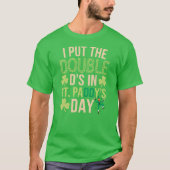 Ik heb de dubbele D's in St Paddy's Day gezet T-shirt (Voorkant)