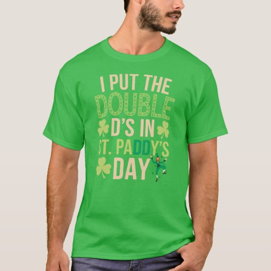 Ik heb de dubbele D's in St Paddy's Day gezet T-shirt (Voorkant)