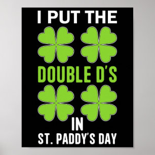 Ik heb de dubbele D's in St. Paddys Day Ierse grap Poster