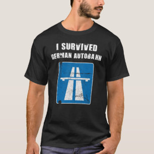 Ik heb de Duitse Autobahn Truck Speeder overleefd T-shirt