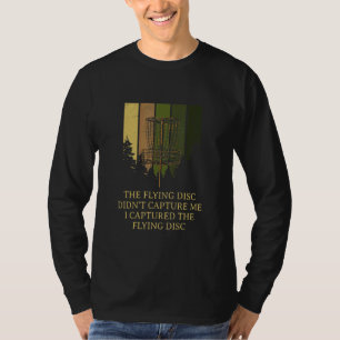Ik heb de golf Humor Golfer van de vliegende schij T-shirt