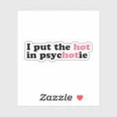 Ik heb de HOT in PsycHOTic Funny Vinyl Sticker gez (Vel)