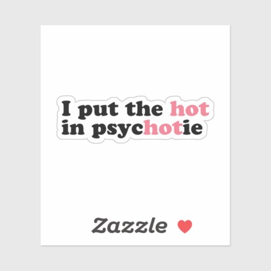 Ik heb de HOT in PsycHOTic Funny Vinyl Sticker gez (Vel)